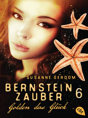 cover image of Bernsteinzauber 06--Golden das Glück